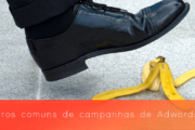 10 erros comuns de campanhas de Adwords