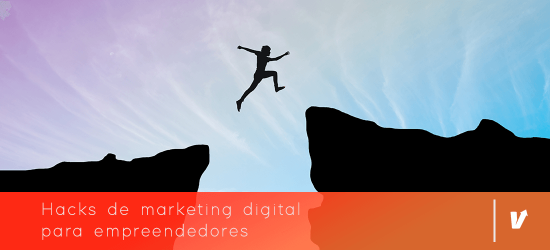 Hacks de marketing digital para empreendedores