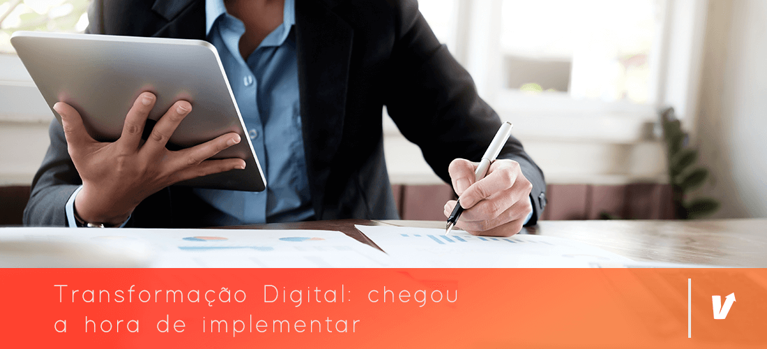 Transformação Digital: chegou a hora de implementar