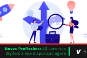 Novas Profissões: 40 carreiras digitais que estão à sua disposição para começar agora!