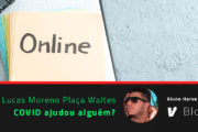 COVID 19 ajudou alguém?