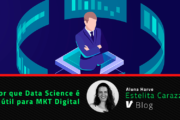 Por que aprender Data Science é útil para sua carreira em Marketing