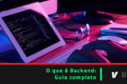 O que é Backend: Guia completo