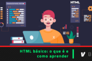 HTML básico: o que é e como aprender seus primeiros códigos