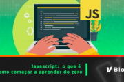 Javascript: o que é e como começar a aprender do zero