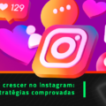 Como crescer no Instagram em 2024: 11 estratégias comprovadas
